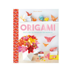 Origami - Tout l'art du papier en 100 modèles