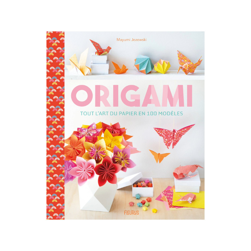 Origami - Tout l'art du papier en 100 modèles Origami - Tout l'art du papier en 100 modèles