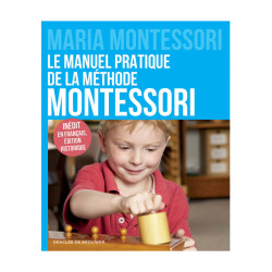 Le manuel pratique de la méthode Montessori
